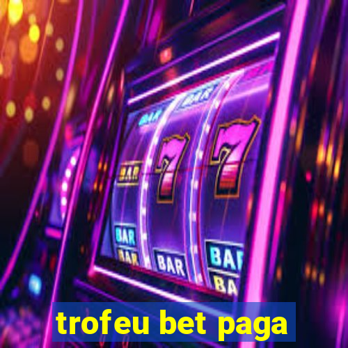 trofeu bet paga